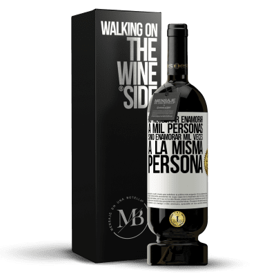 «No necesitar enamorar a mil personas, sino enamorar mil veces a la misma persona» Edición Premium MBS® Reserva