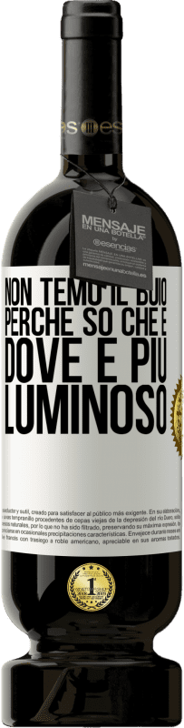 49,95 € Spedizione Gratuita | Vino rosso Edizione Premium MBS® Riserva Non temo il buio, perché so che è dove è più luminoso Etichetta Bianca. Etichetta personalizzabile Riserva 12 Mesi Raccogliere 2016 Tempranillo