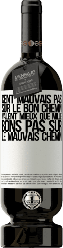 49,95 € | Vin rouge Édition Premium MBS® Réserve Cent mauvais pas sur le bon chemin valent mieux que mille bons pas sur le mauvais chemin Étiquette Blanche. Étiquette personnalisable Réserve 12 Mois Récolte 2016 Tempranillo