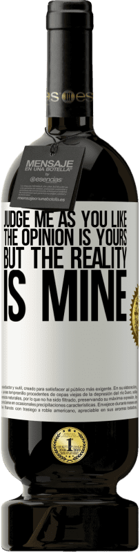 49,95 € Free Shipping | Red Wine Premium Edition MBS® Reserve Judge me as you like. The opinion is yours, but the reality is mine White Label. Customizable label Reserve 12 Months Harvest 2014 Tempranillo