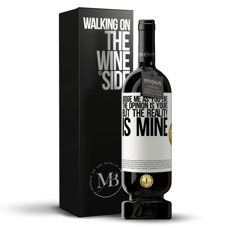 49,95 € Free Shipping | Red Wine Premium Edition MBS® Reserve Judge me as you like. The opinion is yours, but the reality is mine White Label. Customizable label Reserve 12 Months Harvest 2015 Tempranillo