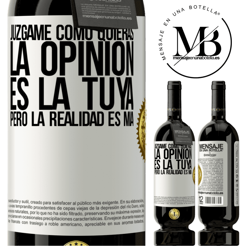 39,95 € Envío gratis | Vino Tinto Edición Premium MBS® Reserva Júzgame como quieras. La opinión es la tuya, pero la realidad es mía Etiqueta Blanca. Etiqueta personalizable Reserva 12 Meses Cosecha 2015 Tempranillo