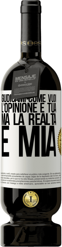 49,95 € | Vino rosso Edizione Premium MBS® Riserva Giudicami come vuoi. L'opinione è tua, ma la realtà è mia Etichetta Bianca. Etichetta personalizzabile Riserva 12 Mesi Raccogliere 2014 Tempranillo