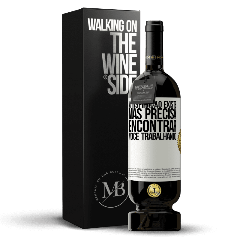 49,95 € Envio grátis | Vinho tinto Edição Premium MBS® Reserva A inspiração existe, mas precisa encontrar você trabalhando Etiqueta Branca. Etiqueta personalizável Reserva 12 Meses Colheita 2015 Tempranillo