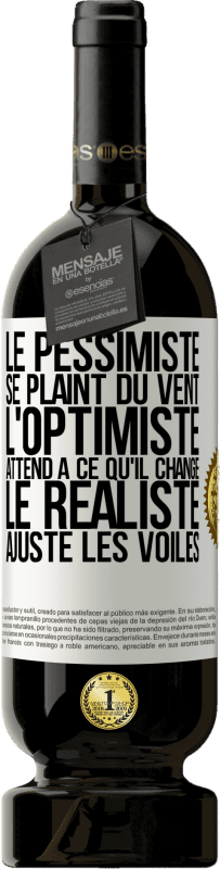 49,95 € Envoi gratuit | Vin rouge Édition Premium MBS® Réserve Le pessimiste se plaint du vent, l'optimiste attend à ce qu'il change, le réaliste ajuste les voiles Étiquette Blanche. Étiquette personnalisable Réserve 12 Mois Récolte 2015 Tempranillo