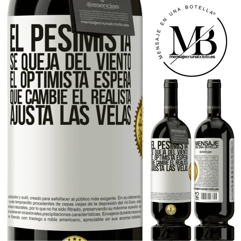 39,95 € Envío gratis | Vino Tinto Edición Premium MBS® Reserva El pesimista se queja del viento el optimista espera que cambie el realista ajusta las velas Etiqueta Blanca. Etiqueta personalizable Reserva 12 Meses Cosecha 2015 Tempranillo