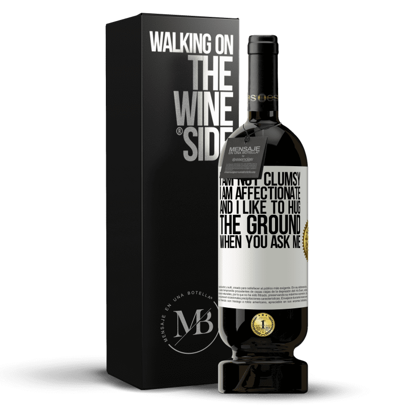 49,95 € Free Shipping | Red Wine Premium Edition MBS® Reserve I am not clumsy, I am affectionate, and I like to hug the ground when you ask me White Label. Customizable label Reserve 12 Months Harvest 2014 Tempranillo