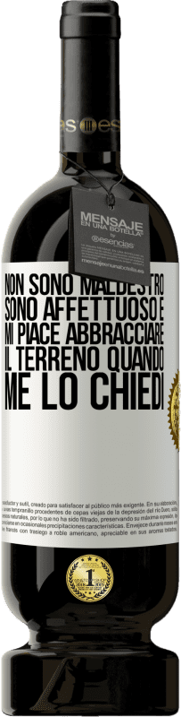 49,95 € | Vino rosso Edizione Premium MBS® Riserva Non sono maldestro, sono affettuoso e mi piace abbracciare il terreno quando me lo chiedi Etichetta Bianca. Etichetta personalizzabile Riserva 12 Mesi Raccogliere 2015 Tempranillo