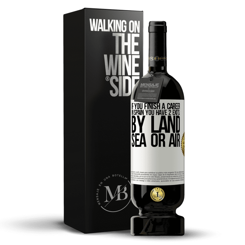 49,95 € Free Shipping | Red Wine Premium Edition MBS® Reserve If you finish a race in Spain you have 3 starts: by land, sea or air White Label. Customizable label Reserve 12 Months Harvest 2014 Tempranillo