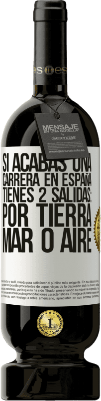 «Si acabas una carrera en España tienes 3 salidas: por tierra, mar o aire» Edición Premium MBS® Reserva