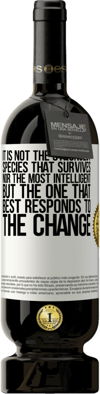 «It is not the strongest species that survives, nor the most intelligent, but the one that best responds to the change» Premium Edition MBS® Reserve