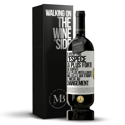 «Ce n'est pas l'espèce la plus forte qui survit, ni la plus intelligente mais celle qui s'adapte le mieux au changement» Édition Premium MBS® Réserve
