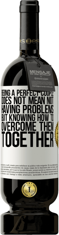 49,95 € | Красное вино Premium Edition MBS® Бронировать Быть идеальной парой не значит не иметь проблем, но знать, как их преодолеть вместе Белая этикетка. Настраиваемая этикетка Бронировать 12 Месяцы Урожай 2016 Tempranillo