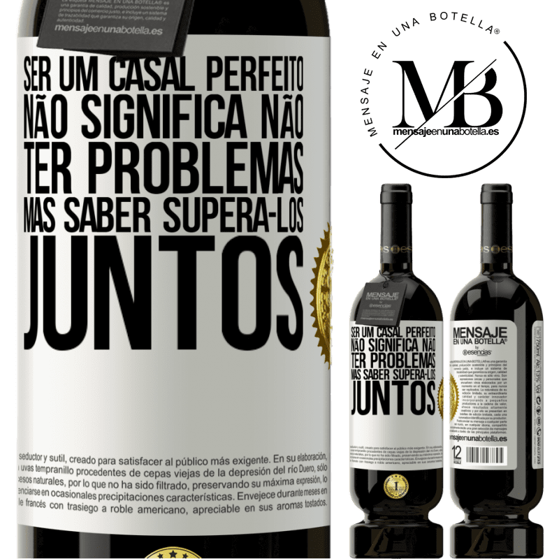49,95 € Envio grátis | Vinho tinto Edição Premium MBS® Reserva Ser um casal perfeito não significa não ter problemas, mas saber superá-los juntos Etiqueta Branca. Etiqueta personalizável Reserva 12 Meses Colheita 2015 Tempranillo