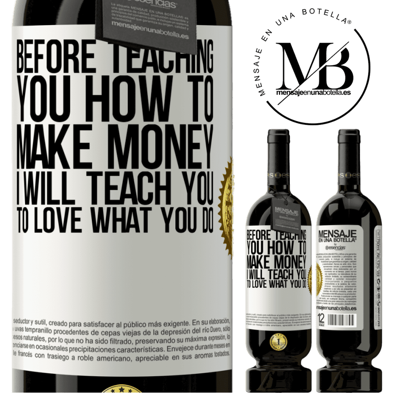 49,95 € Free Shipping | Red Wine Premium Edition MBS® Reserve Before teaching you how to make money, I will teach you to love what you do White Label. Customizable label Reserve 12 Months Harvest 2014 Tempranillo