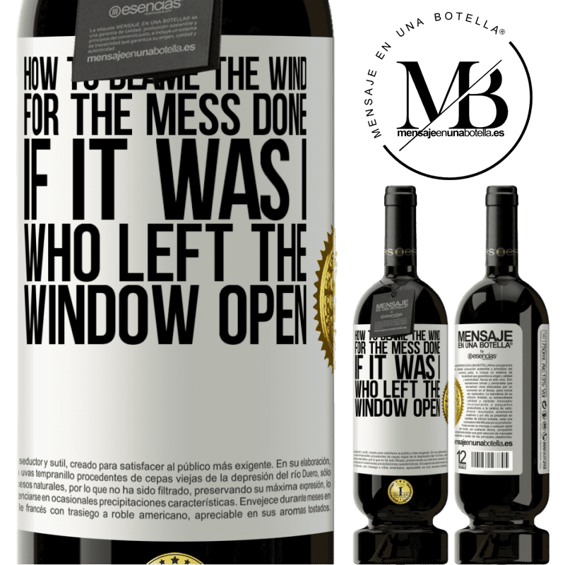 29,95 € Free Shipping | Red Wine Premium Edition MBS® Reserva How to blame the wind for the mess done, if it was I who left the window open White Label. Customizable label Reserva 12 Months Harvest 2014 Tempranillo