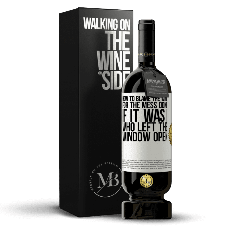 49,95 € Free Shipping | Red Wine Premium Edition MBS® Reserve How to blame the wind for the mess done, if it was I who left the window open White Label. Customizable label Reserve 12 Months Harvest 2014 Tempranillo