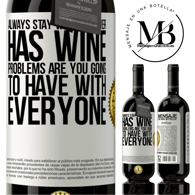 29,95 € Free Shipping | Red Wine Premium Edition MBS® Reserva Always stay with whoever has wine. Problems are you going to have with everyone White Label. Customizable label Reserva 12 Months Harvest 2014 Tempranillo