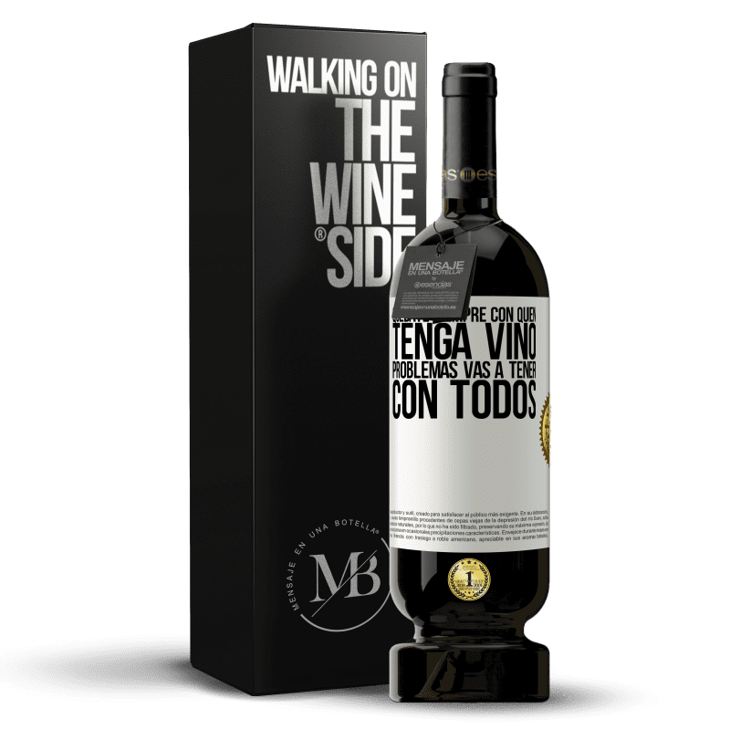 49,95 € Envío gratis | Vino Tinto Edición Premium MBS® Reserva Quédate siempre con quien tenga vino. Problemas vas a tener con todos Etiqueta Blanca. Etiqueta personalizable Reserva 12 Meses Cosecha 2016 Tempranillo