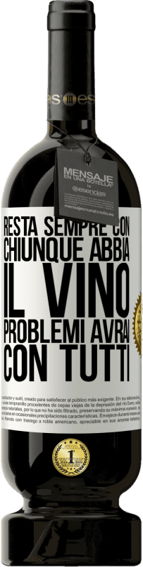 49,95 € Spedizione Gratuita | Vino rosso Edizione Premium MBS® Riserva Resta sempre con chiunque abbia il vino. Problemi avrai con tutti Etichetta Bianca. Etichetta personalizzabile Riserva 12 Mesi Raccogliere 2016 Tempranillo
