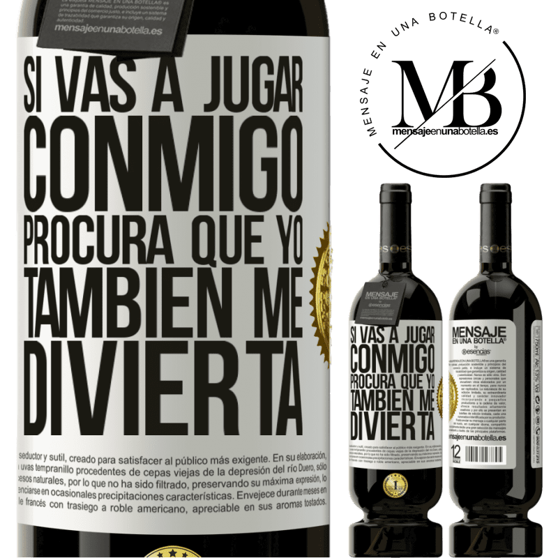 49,95 € Envío gratis | Vino Tinto Edición Premium MBS® Reserva Si vas a jugar conmigo, procura que yo también me divierta Etiqueta Blanca. Etiqueta personalizable Reserva 12 Meses Cosecha 2015 Tempranillo