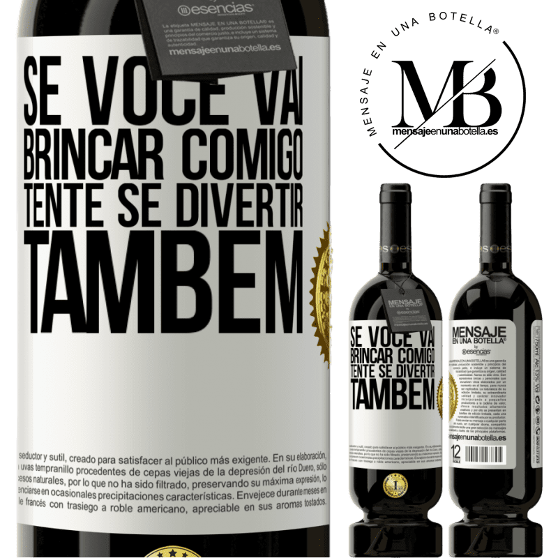 49,95 € Envio grátis | Vinho tinto Edição Premium MBS® Reserva Se você vai brincar comigo, tente se divertir também Etiqueta Branca. Etiqueta personalizável Reserva 12 Meses Colheita 2015 Tempranillo