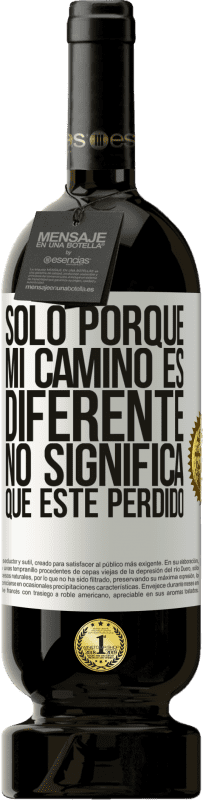 «Sólo porque mi camino es diferente, no significa que esté perdido» Edición Premium MBS® Reserva