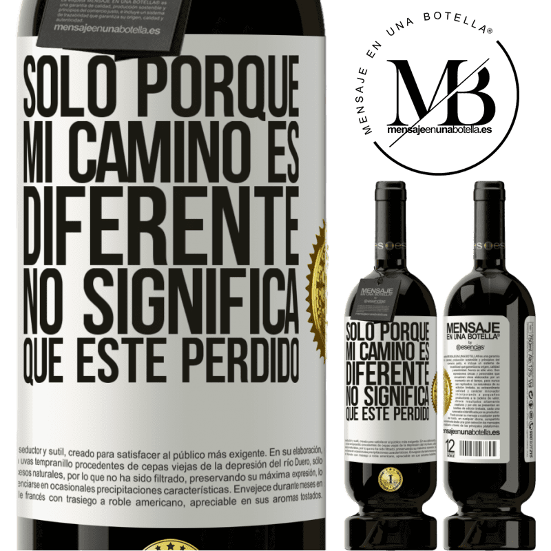 39,95 € Envío gratis | Vino Tinto Edición Premium MBS® Reserva Sólo porque mi camino es diferente, no significa que esté perdido Etiqueta Blanca. Etiqueta personalizable Reserva 12 Meses Cosecha 2015 Tempranillo