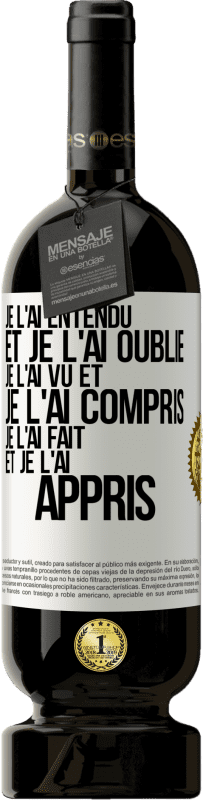 49,95 € Envoi gratuit | Vin rouge Édition Premium MBS® Réserve Je l'ai entendu et je l'ai oublié, je l'ai vu et je l'ai compris, je l'ai fait et je l'ai appris Étiquette Blanche. Étiquette personnalisable Réserve 12 Mois Récolte 2016 Tempranillo