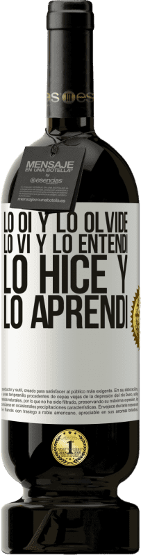 «Lo oí y lo olvidé, lo vi y lo entendí, lo hice y lo aprendí» Edición Premium MBS® Reserva