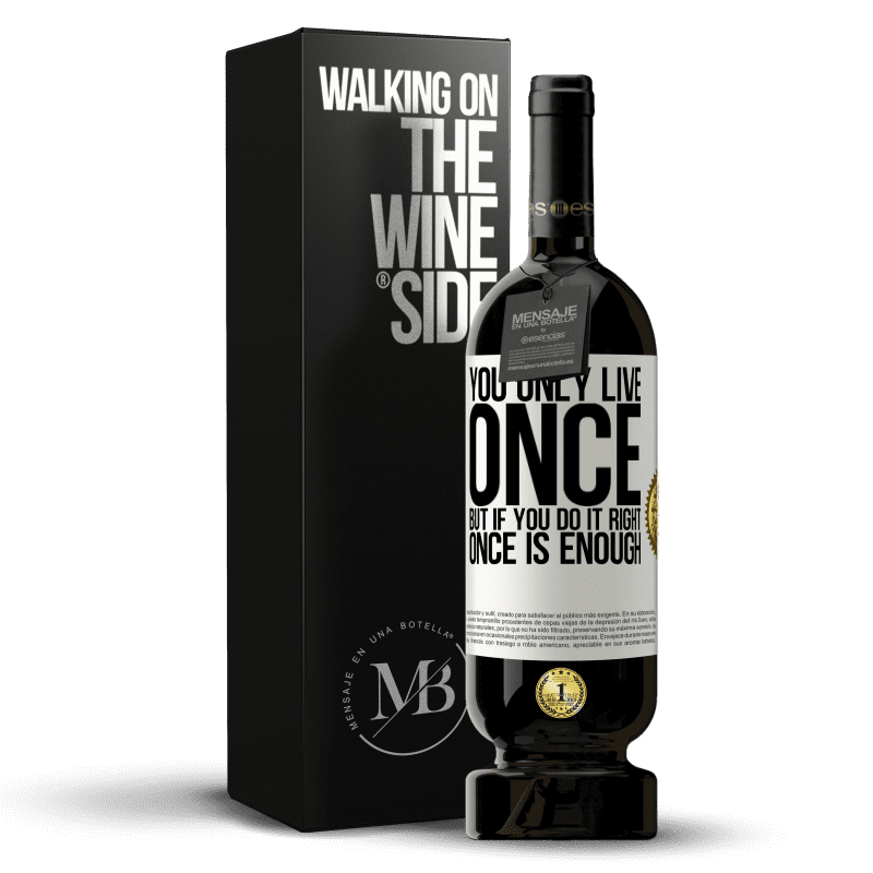49,95 € Free Shipping | Red Wine Premium Edition MBS® Reserve You only live once, but if you do it right, once is enough White Label. Customizable label Reserve 12 Months Harvest 2014 Tempranillo