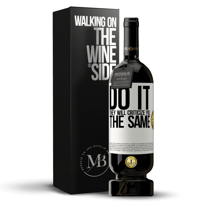 49,95 € Free Shipping | Red Wine Premium Edition MBS® Reserve DO IT. They will criticize you the same White Label. Customizable label Reserve 12 Months Harvest 2014 Tempranillo