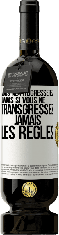 49,95 € | Vin rouge Édition Premium MBS® Réserve Vous ne progresserez jamais si vous ne transgressez jamais les règles Étiquette Blanche. Étiquette personnalisable Réserve 12 Mois Récolte 2015 Tempranillo