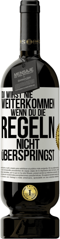 49,95 € | Rotwein Premium Ausgabe MBS® Reserve Du wirst nie weiterkommen, wenn du die Regeln nicht überspringst Weißes Etikett. Anpassbares Etikett Reserve 12 Monate Ernte 2015 Tempranillo