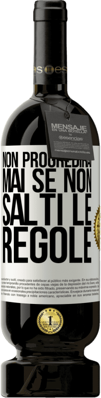 49,95 € | Vino rosso Edizione Premium MBS® Riserva Non progredirai mai se non salti le regole Etichetta Bianca. Etichetta personalizzabile Riserva 12 Mesi Raccogliere 2014 Tempranillo