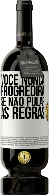 49,95 € | Vinho tinto Edição Premium MBS® Reserva Você nunca progredirá se não pular as regras Etiqueta Branca. Etiqueta personalizável Reserva 12 Meses Colheita 2014 Tempranillo