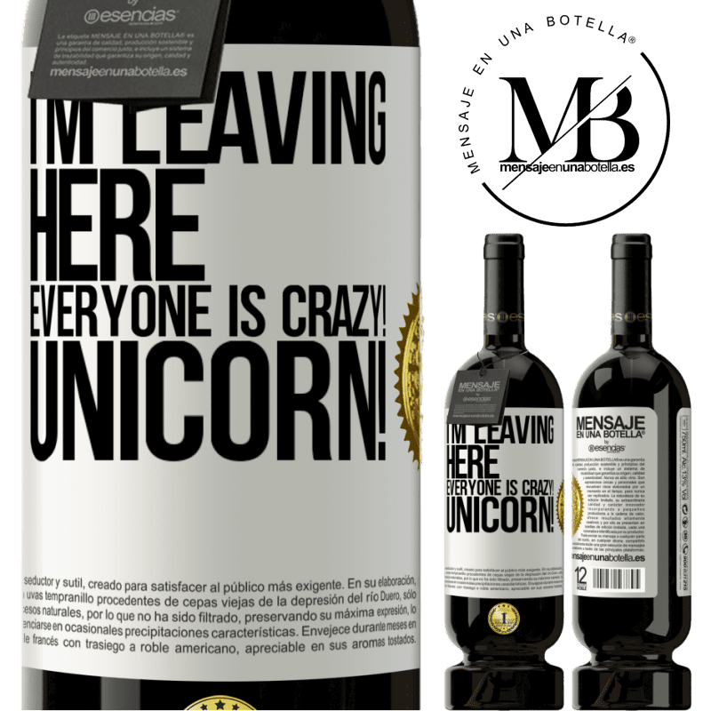 29,95 € Free Shipping | Red Wine Premium Edition MBS® Reserva I'm leaving here, everyone is crazy! Unicorn! White Label. Customizable label Reserva 12 Months Harvest 2014 Tempranillo