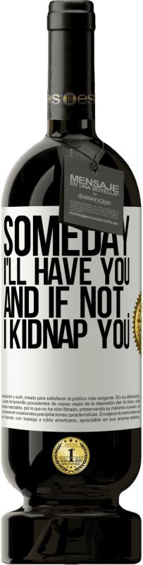 49,95 € | 赤ワイン プレミアム版 MBS® 予約する いつか私はあなたを連れて行き、もしそうでなければ...私はあなたを誘nします ホワイトラベル. カスタマイズ可能なラベル 予約する 12 月 収穫 2016 Tempranillo