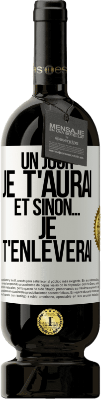 49,95 € Envoi gratuit | Vin rouge Édition Premium MBS® Réserve Un jour je t'aurai et sinon... je t'enlèverai Étiquette Blanche. Étiquette personnalisable Réserve 12 Mois Récolte 2015 Tempranillo