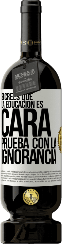 «Si crees que la educación es cara, prueba con la ignorancia» Edición Premium MBS® Reserva