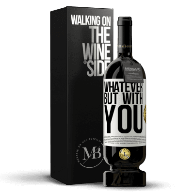 «Whatever but with you» Premium Edition MBS® Reserve