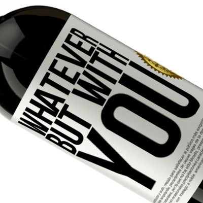 Unique & Personal Expressions. «Whatever but with you» Premium Edition MBS® Reserve