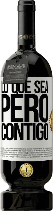 49,95 € | Vino Tinto Edición Premium MBS® Reserva Lo que sea, pero contigo Etiqueta Blanca. Etiqueta personalizable Reserva 12 Meses Cosecha 2015 Tempranillo