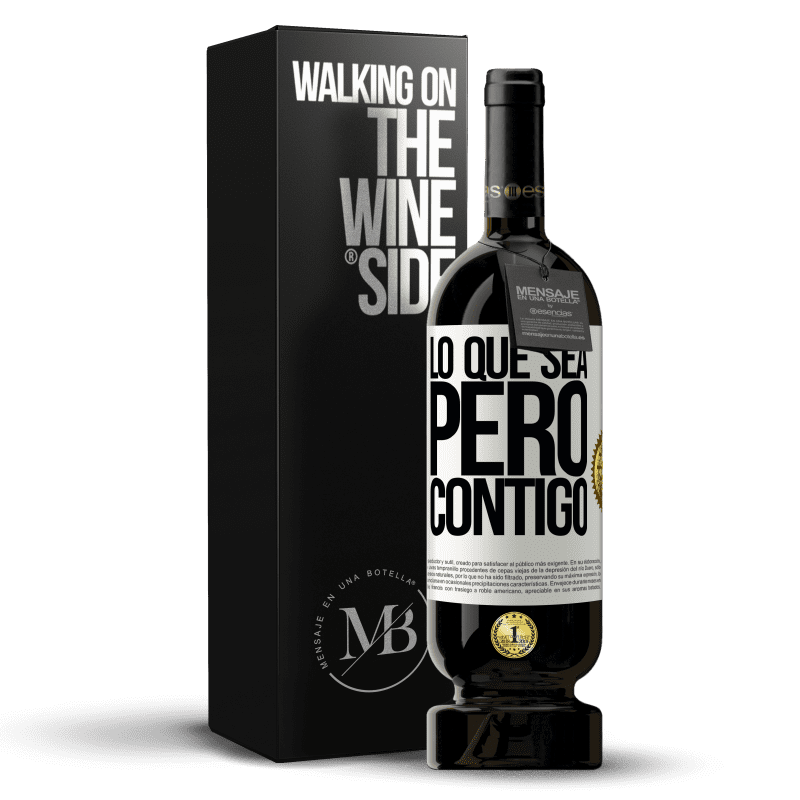 49,95 € Envío gratis | Vino Tinto Edición Premium MBS® Reserva Lo que sea, pero contigo Etiqueta Blanca. Etiqueta personalizable Reserva 12 Meses Cosecha 2015 Tempranillo