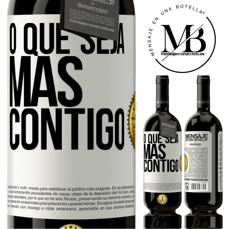 49,95 € Envio grátis | Vinho tinto Edição Premium MBS® Reserva O que seja mas contigo Etiqueta Branca. Etiqueta personalizável Reserva 12 Meses Colheita 2015 Tempranillo