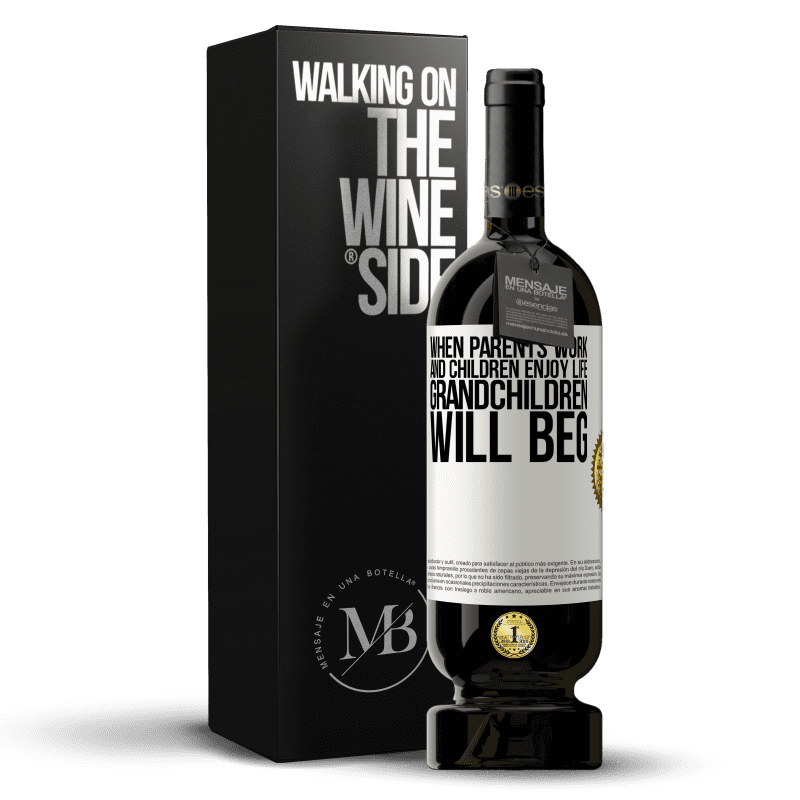49,95 € Free Shipping | Red Wine Premium Edition MBS® Reserve When parents work and children enjoy life, grandchildren will beg White Label. Customizable label Reserve 12 Months Harvest 2014 Tempranillo