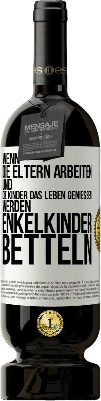 «Wenn die Eltern arbeiten und die Kinder das Leben genießen, werden Enkelkinder betteln» Premium Ausgabe MBS® Reserve