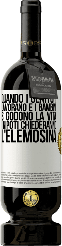 49,95 € Spedizione Gratuita | Vino rosso Edizione Premium MBS® Riserva Quando i genitori lavorano e i bambini si godono la vita, i nipoti chiederanno l'elemosina Etichetta Bianca. Etichetta personalizzabile Riserva 12 Mesi Raccogliere 2016 Tempranillo