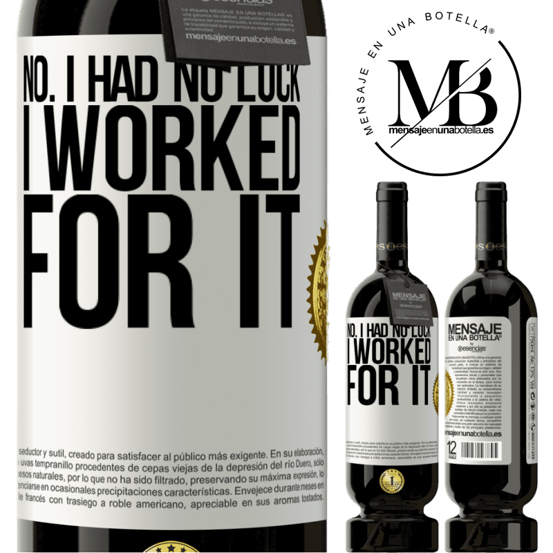 49,95 € Free Shipping | Red Wine Premium Edition MBS® Reserve No. I had no luck, I worked for it White Label. Customizable label Reserve 12 Months Harvest 2015 Tempranillo