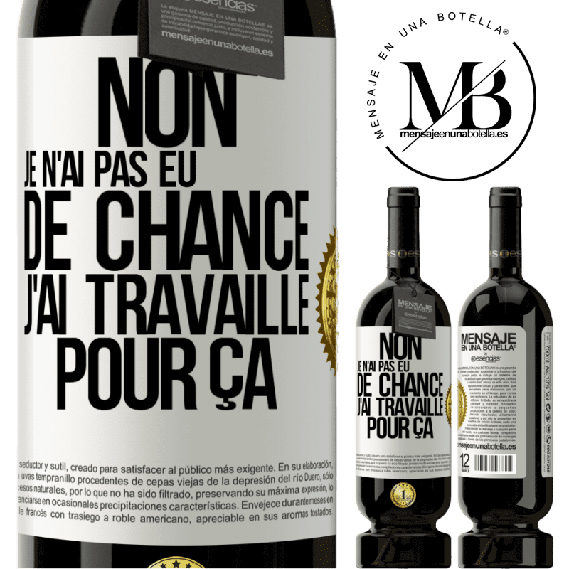 49,95 € Envoi gratuit | Vin rouge Édition Premium MBS® Réserve Non, je n'ai pas eu de chance, j'ai travaillé pour ça Étiquette Blanche. Étiquette personnalisable Réserve 12 Mois Récolte 2015 Tempranillo